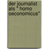 Der Journalist als " Homo oeconomicus" door Susanne Fengler