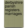 Derbyshire Parish Registers. Marriages door W.P.W. 1853-1913 Phillimore