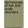 Dermoscopy of Hair and Scalp Disorders door Antonella Tosti