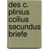 Des C. Plinius Ccilius Secundus Briefe