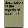 Description Of The Regalia Of Scotland door Walter Scott