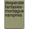 Desperate Fantasies- Montague Vampires door Elizabeth Lapthorne