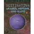 Destination Uranus, Neptune, and Pluto