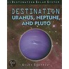 Destination Uranus, Neptune, and Pluto by Giles Sparrow