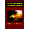 Destruction Of The Californian Indians door Robert F. Heizer