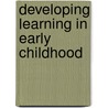 Developing Learning in Early Childhood door Tina Bruce