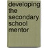Developing The Secondary School Mentor