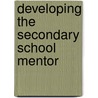 Developing The Secondary School Mentor door Stephen Merrill