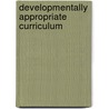 Developmentally Appropriate Curriculum door Marjorie J. Kostelnik