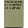 Dhammapada, El. El Camino de La Verdad door Anonimo