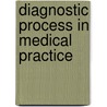 Diagnostic Process In Medical Practice door Michele Groves