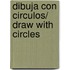 Dibuja con circulos/ Draw With Circles