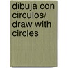 Dibuja con circulos/ Draw With Circles door Godeleine de Rosamel