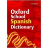 Dic:oxf School Spanish Diction Pb 2007 by Valerie Grundy