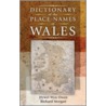 Dictionary Of The Place-Names Of Wales by Richard Morgan