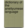 Dictionary of the Aneityumese Language by pseud John Inglis
