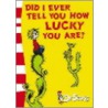 Did I Ever Tell You How Lucky You Are? door Dr. Seuss