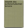 Didaktik des außerschulischen Lernens by Petra Sauerborn