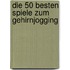 Die 50 besten Spiele zum Gehirnjogging