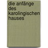 Die Anfänge des karolingischen Hauses by Heinrich Eduard Bonnell