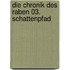 Die Chronik des Raben 03. Schattenpfad