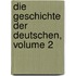 Die Geschichte Der Deutschen, Volume 2