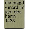 Die Magd - Mord im Jahr des Herrn 1433 door Margaret Frazer