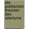 Die Politischen Theorien Des Altertums door Hans Friedrich August Von Arnim