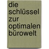 Die Schlüssel zur optimalen Bürowelt door Kurt Nagel