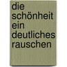 Die Schönheit ein deutliches Rauschen by Unknown