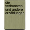 Die Verbannten und andere Erzählungen door Horacio Quiroga
