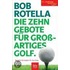 Die Zehn Gebote für großartiges Golf