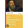 Die bedeutendsten Maler der Alten Zeit by Norbert Wolf