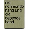 Die nehmende Hand und die gebende Hand door Peter Sloterdijk