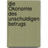 Die Ökonomie des unschuldigen Betrugs door John Kenneth Galbraith