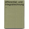 Differential- Und Integralrechnung ... door Onbekend
