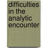 Difficulties In The Analytic Encounter door John Klauber