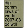 Dig Comm Laws Of World 2007-03 Dclw:ll door Onbekend
