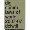 Dig Comm Laws Of World 2007-07 Dclw:ll door Onbekend