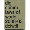 Dig Comm Laws Of World 2008-03 Dclw:ll door Onbekend