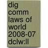 Dig Comm Laws Of World 2008-07 Dclw:ll door Onbekend