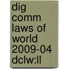 Dig Comm Laws Of World 2009-04 Dclw:ll door Onbekend