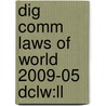 Dig Comm Laws Of World 2009-05 Dclw:ll door Onbekend