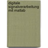 Digitale Signalverarbeitung Mit Matlab door Martin Werner