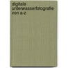 Digitale Unterwasserfotografie von A-Z door Herbert Frei