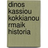 Dinos Kassiou Kokkianou Rmaik Historia by Cassius Dio Cocceianus