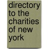 Directory To The Charities Of New York by New York Bureau Of Chari