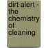 Dirt Alert - The Chemistry Of Cleaning