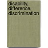 Disability, Difference, Discrimination door Mary B. Mahowald