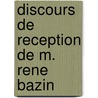 Discours De Reception De M. Rene Bazin door Rene Bazin